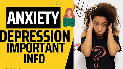 Anxiety and Depression Information