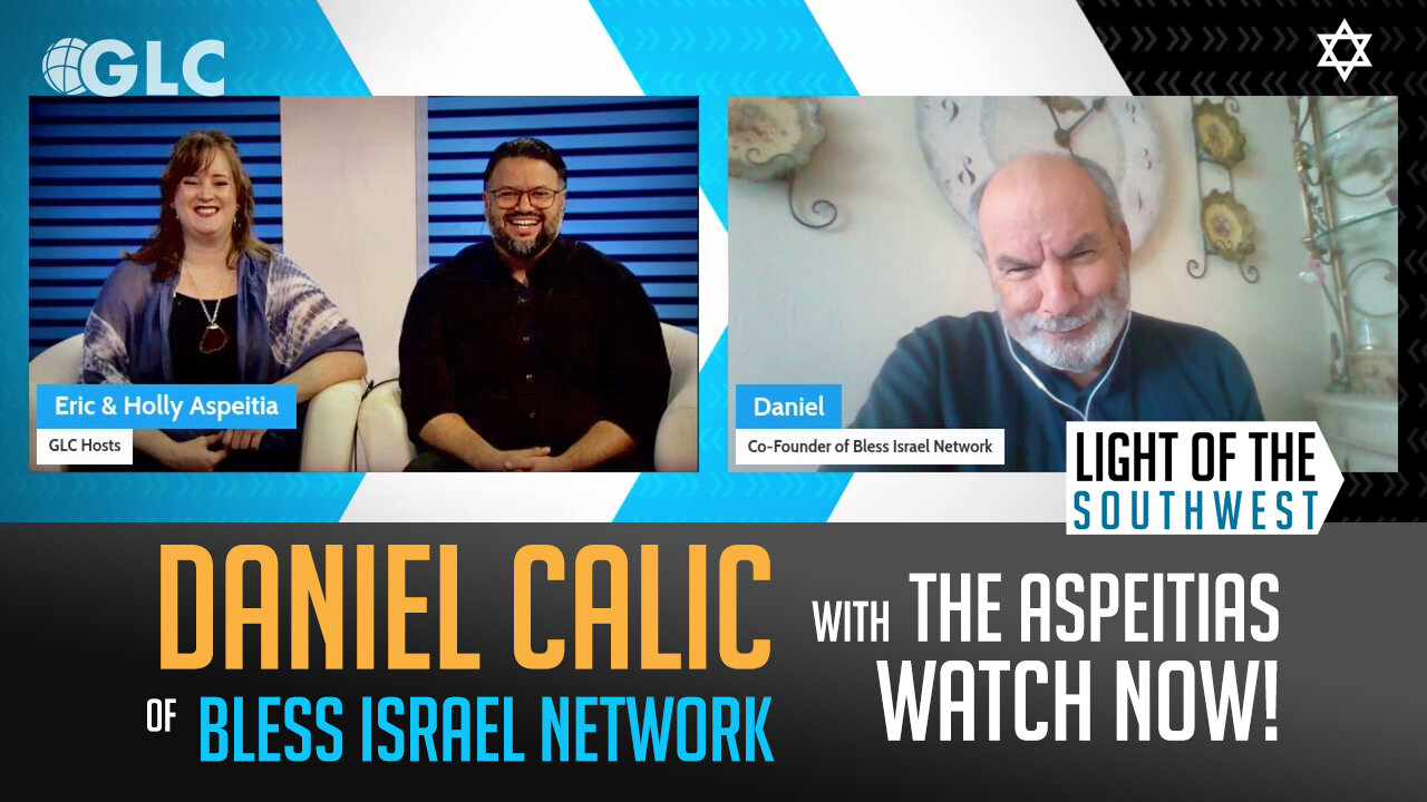 Daniel Calic of Bless Israel Network on "Light of the Southwest" (Ep. 2024-17)