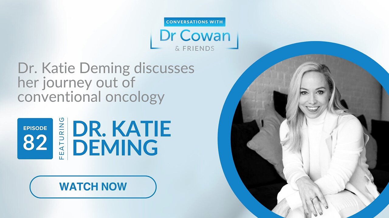 Conversations with Dr. Cowan & Friends | Ep 82: Dr. Katie Deming