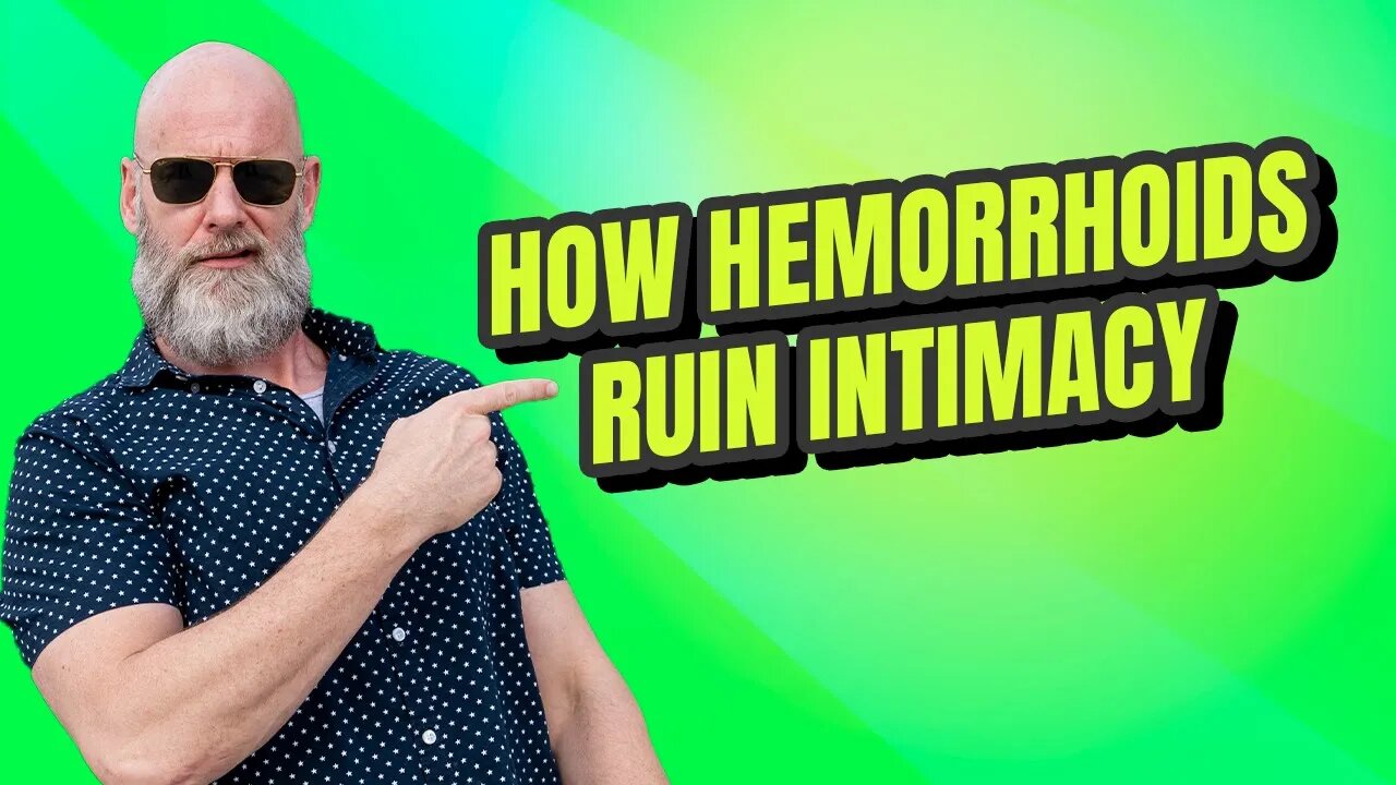 How Hemorrhoids Ruin Intimacy