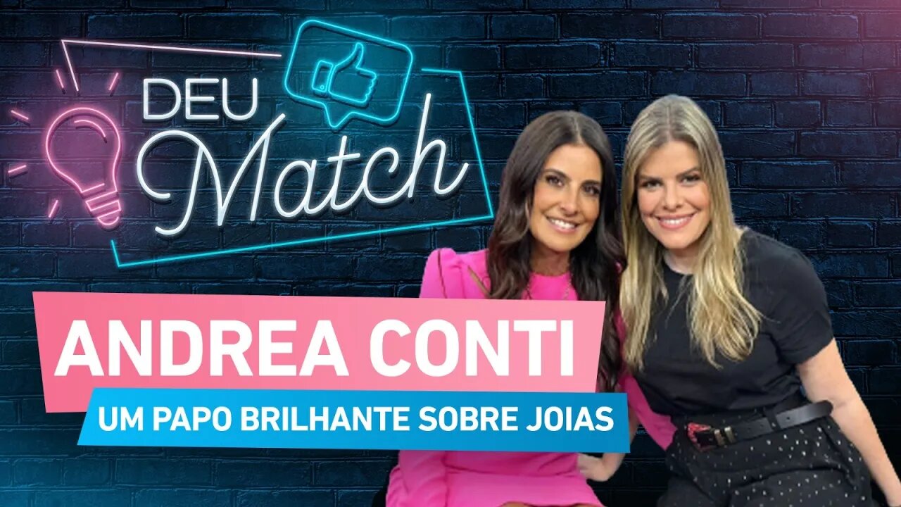 Deu Match #49 - Andrea Conti: um papo brilhante sobre joias