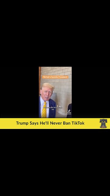 Trump Says He'll Never Ban TikTok