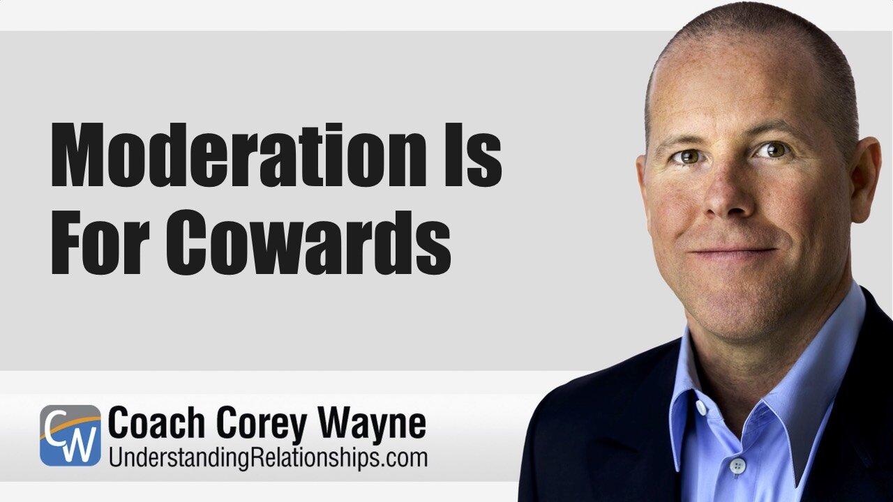 Moderation Is For Cowards