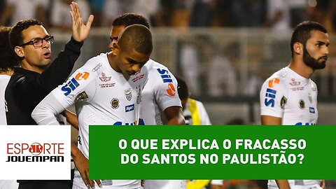 O que explica o fracasso do Santos no Paulistão?