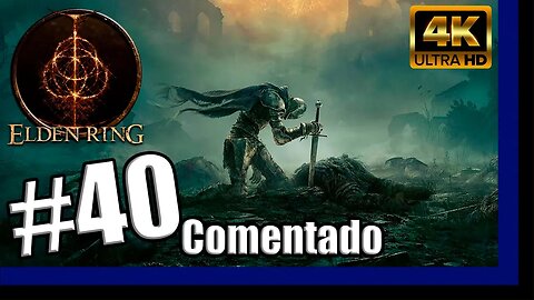 ELDEN RING Comentado - A Praça de Leyndell #40 [PT-BR][4K60]