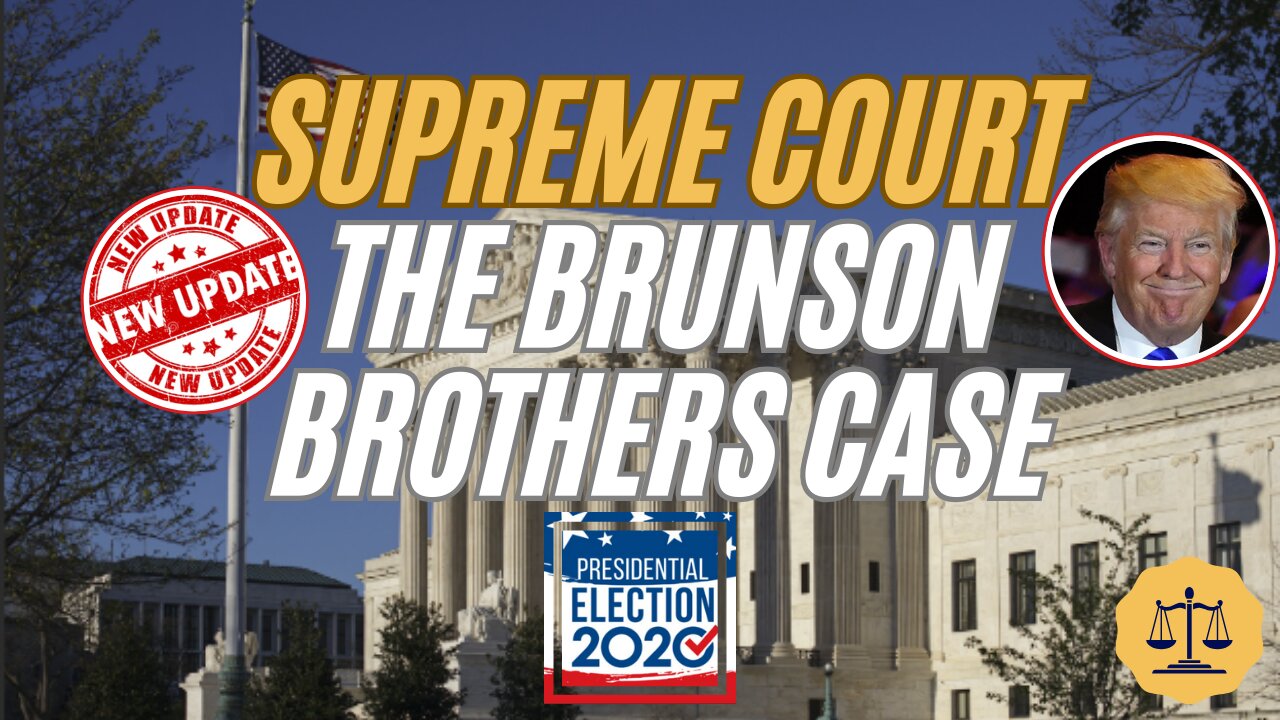 Elections 2020 UPDATE: The Brunson Brothers Case Is NOT Dead - Supreme Court