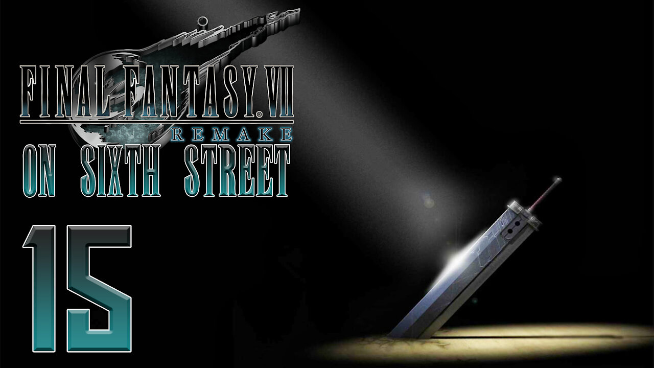 Final Fantasy VII Remake on 6th Street Part 15