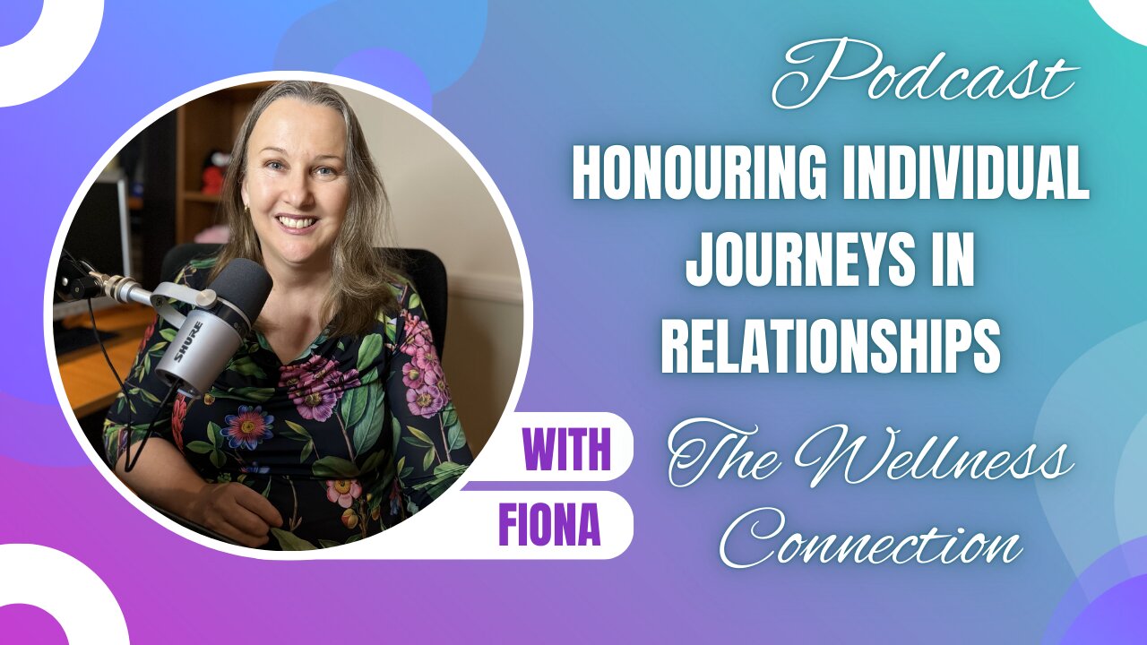 Episode 79 Honouring Individual Journeys in Relationships