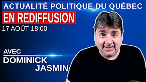 17 août 2021 - Actualité politique Du Québec en Rediffusion