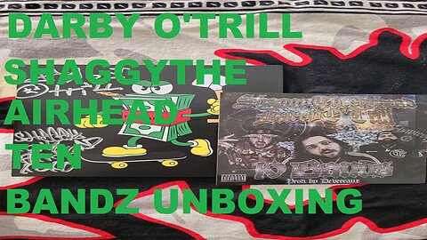 Darby O'Trill & ShaggyTheAirhead TEN BANDZ Unboxing