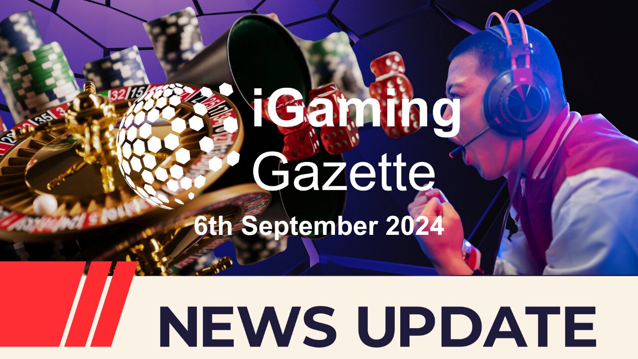 iGaming Gazette - iGaming News Update - 6th September 2024