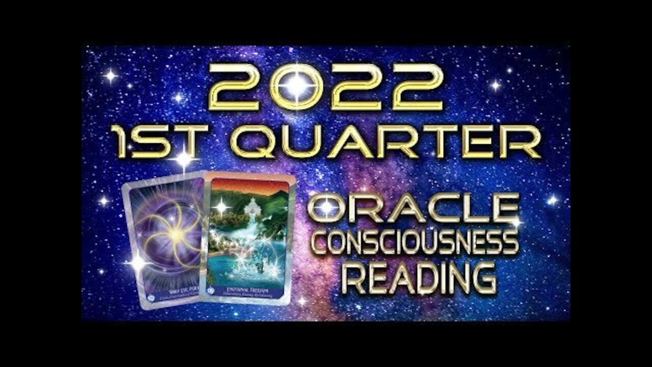 1st Quarter 2022 Oracle Consciousness Reading Plus New Year Energies By Lightstar