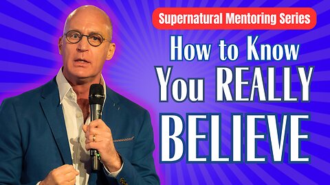 How to Know If You REALLY Believe