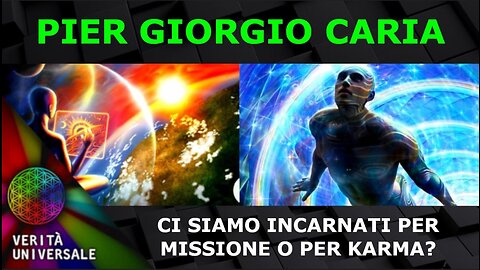 Pier Giorgio Caria - Ci siamo incarnati per Missione o per Karma?