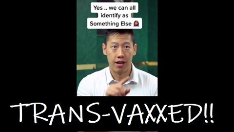 BRILLIANT!! WELCOME TO OUR NEW TRANS-VAXXED IDENTITY.