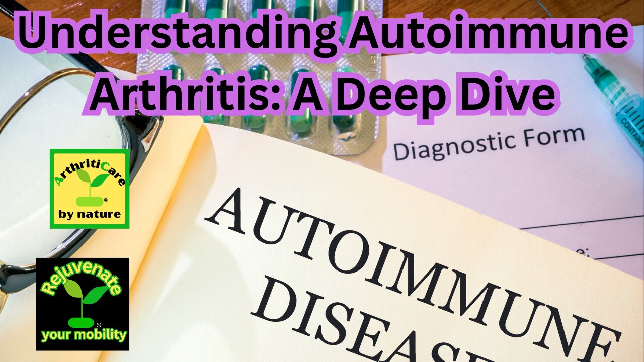 Understanding Autoimmune Arthritis: A Deep Dive - ArthritiCare