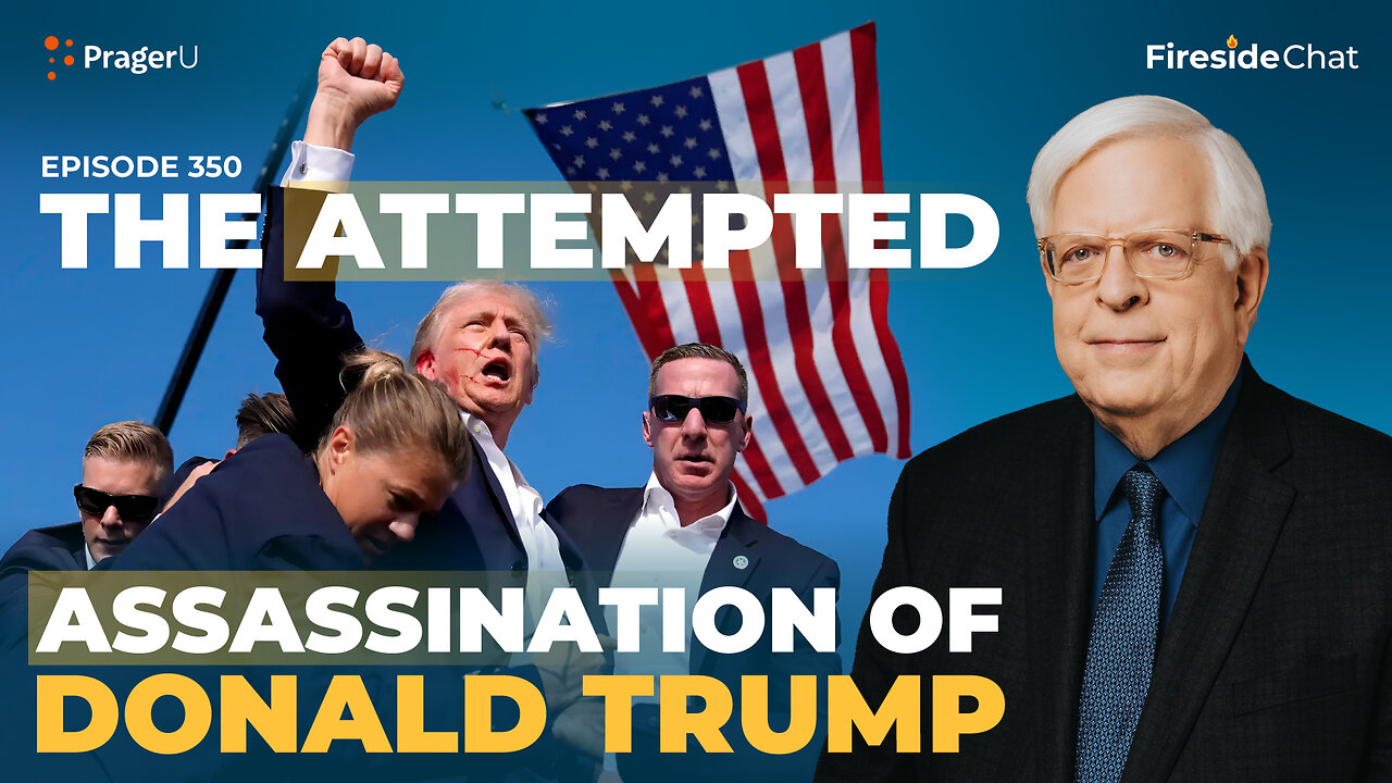 Ep. 350 — The Attempted Assassination of Donald Trump | Fireside Chat