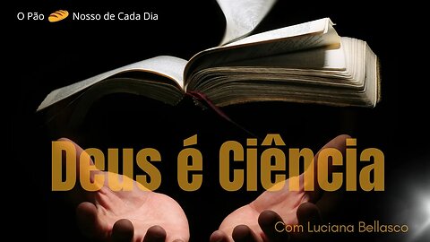 O Pão 🍞 Nosso de Cada Dia Deus é Ciência! Receba Fé