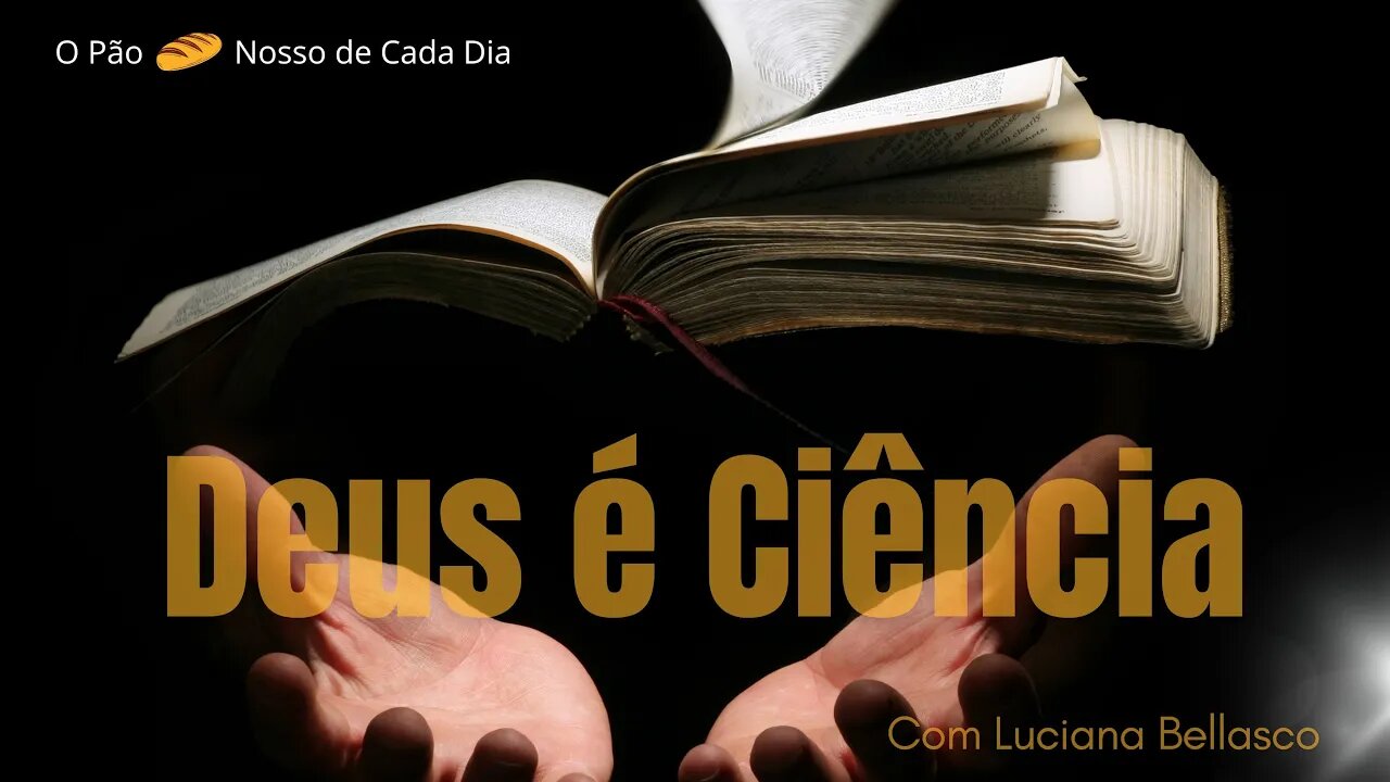 O Pão 🍞 Nosso de Cada Dia Deus é Ciência! Receba Fé