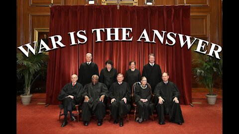 SCOTUS Says War Is The Answer