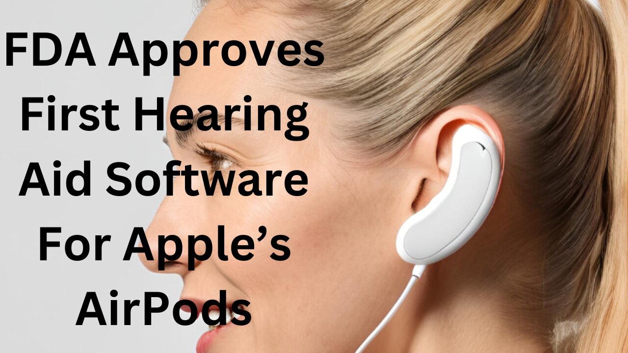 FDA Approves First Hearing Aid Software For Apple’s AirPods