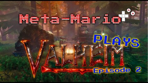 Meta-Mario Play's Valheim Episode 2!!!