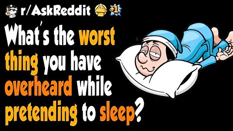 What’s The Worst Thing You’ve Overheard While Pretending To Sleep?