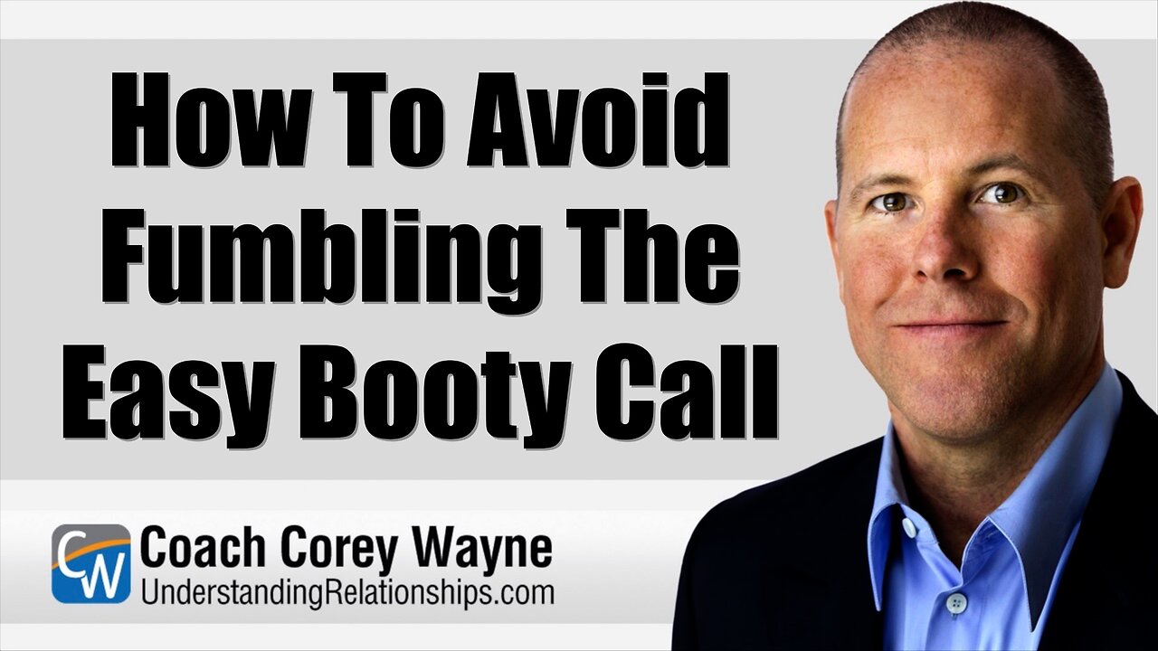 How To Avoid Fumbling The Easy Booty Call