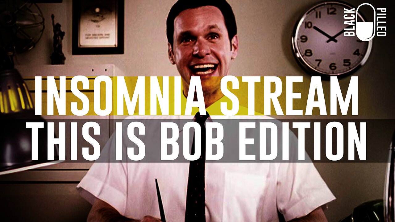 INSOMNIA STREAM: THIS IS BOB EDITION