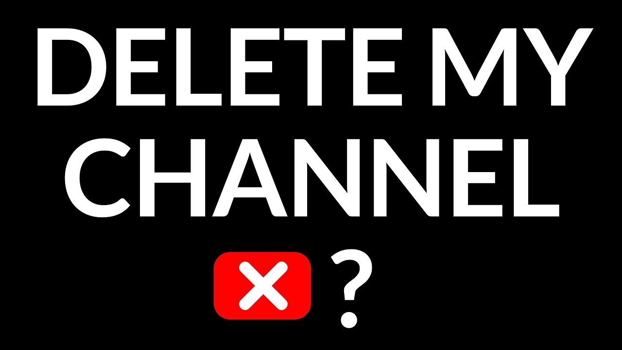 DELETE MY CHANNEL?