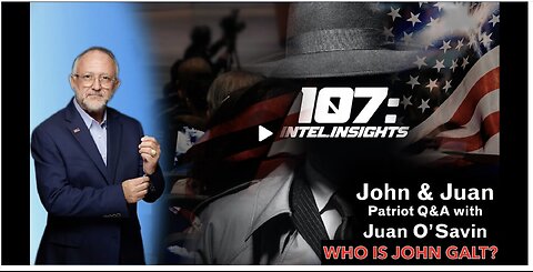 PATRIOT Q&A WITH JUAN O’SAVIN JOHN & JUAN – 107 INTEL INSIGHTS. TY JGANON, SGANON, JUAN O'SAVIN