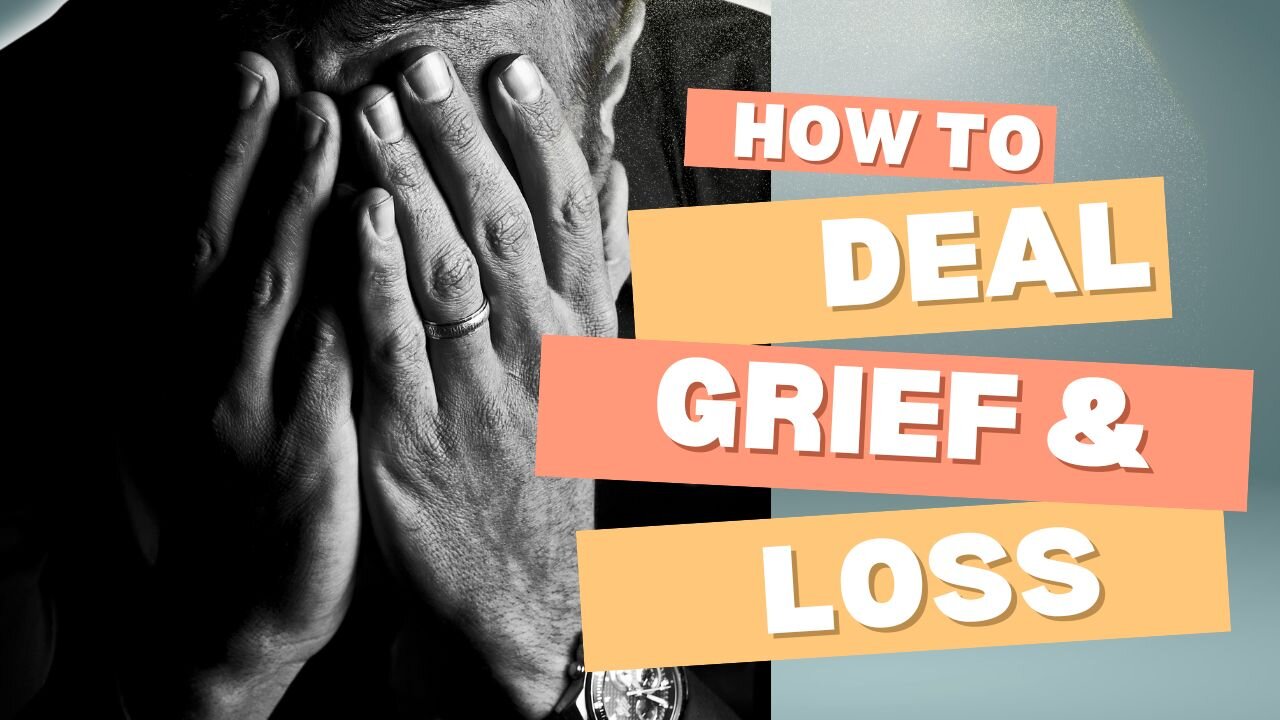 How to Deal with Grief and Loss.