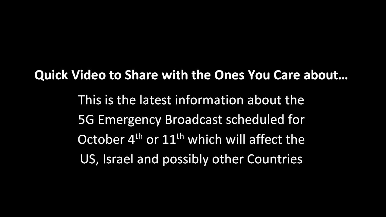 Updated Information for the 5G Emergency Broadcast for October 4th or 11th