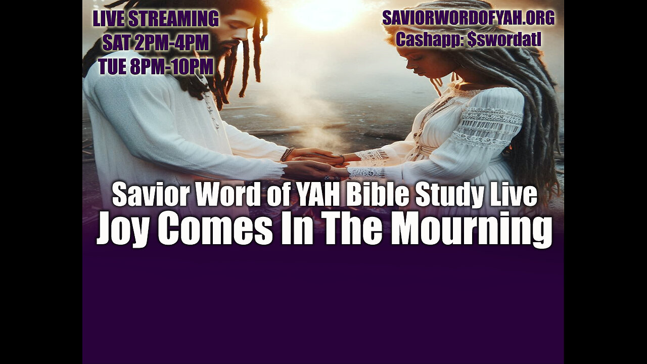 Joy Comes On The Mourning - Savior Word of YAH Bible Study Live