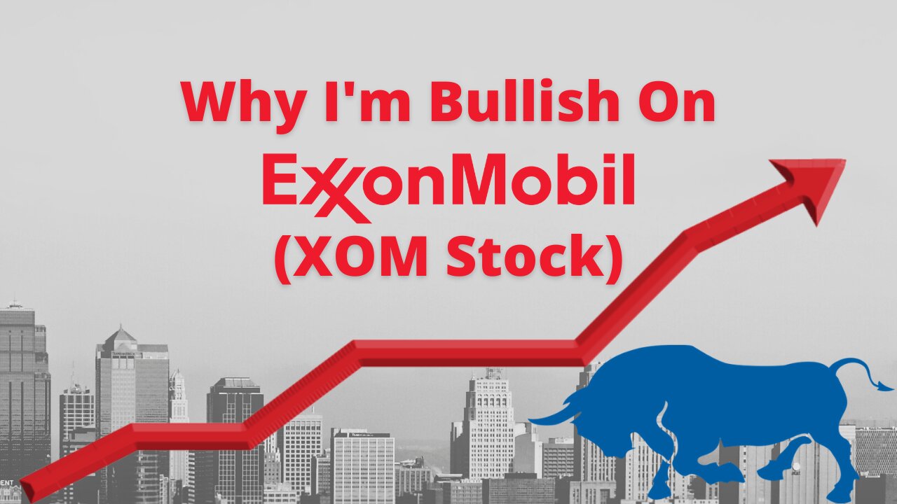 Why I'm Bullish On Exxon Mobil (XOM Stock)