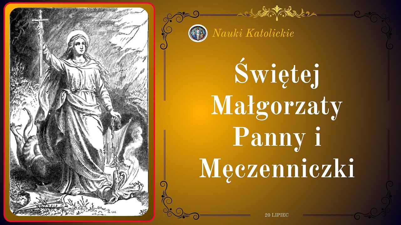Świętej Małgorzaty Panny i Męczenniczki | 20 Lipiec