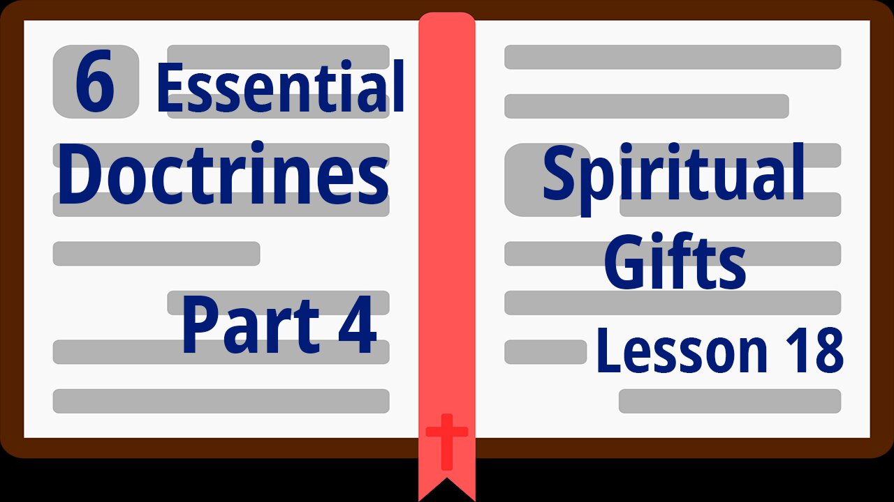 Part 4 – Spiritual Gifts - Lesson 18