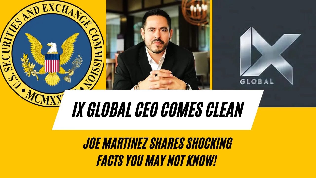 iX Global CEO Joe Martinez Shares Insider Information On The SEC Lawsuit!