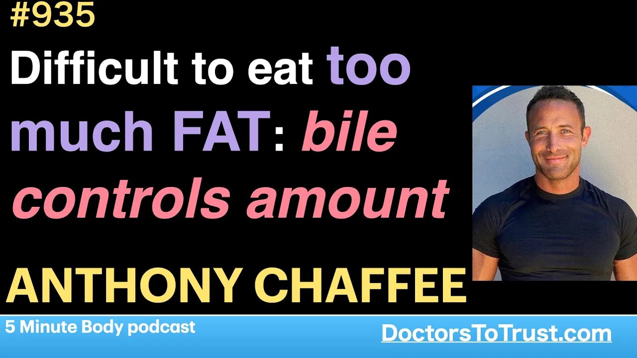 ANTHONY CHAFFEE 2 | Difficult to eat too much FAT: bile controls amount