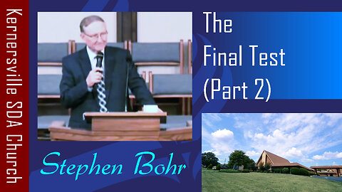 2019_09_19 The Final Test – Part 2 (Stephen Bohr)