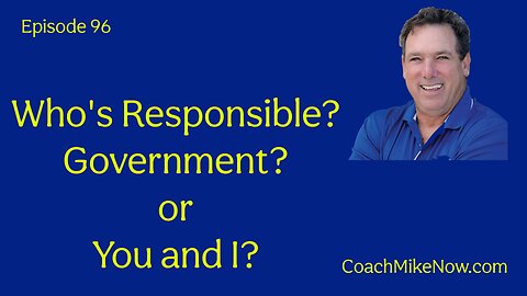 Coach Mike Now Episode 96 - Whose Responsibility Is It?
