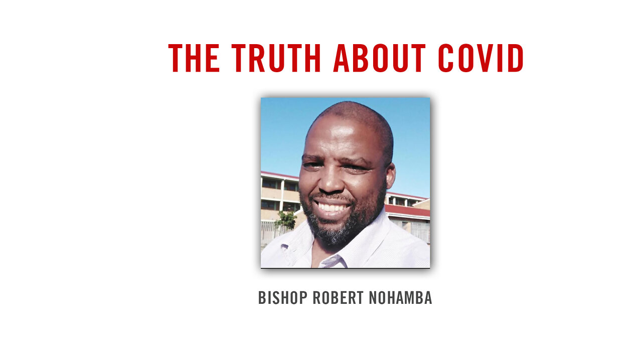 Bishop Robert Nohamba - THE TRUTH ABOUT COVID