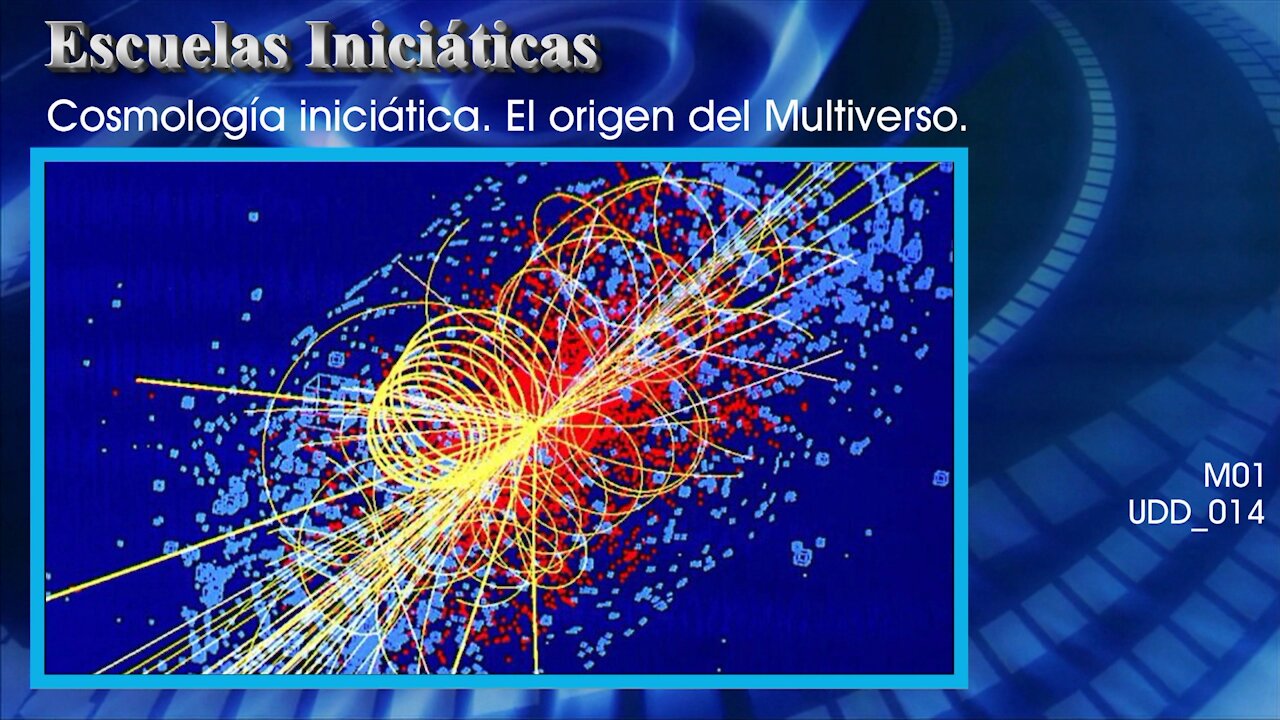 El inicio del camino [M01] Cosmología iniciática. El origen del Multiverso. [UDD_014]