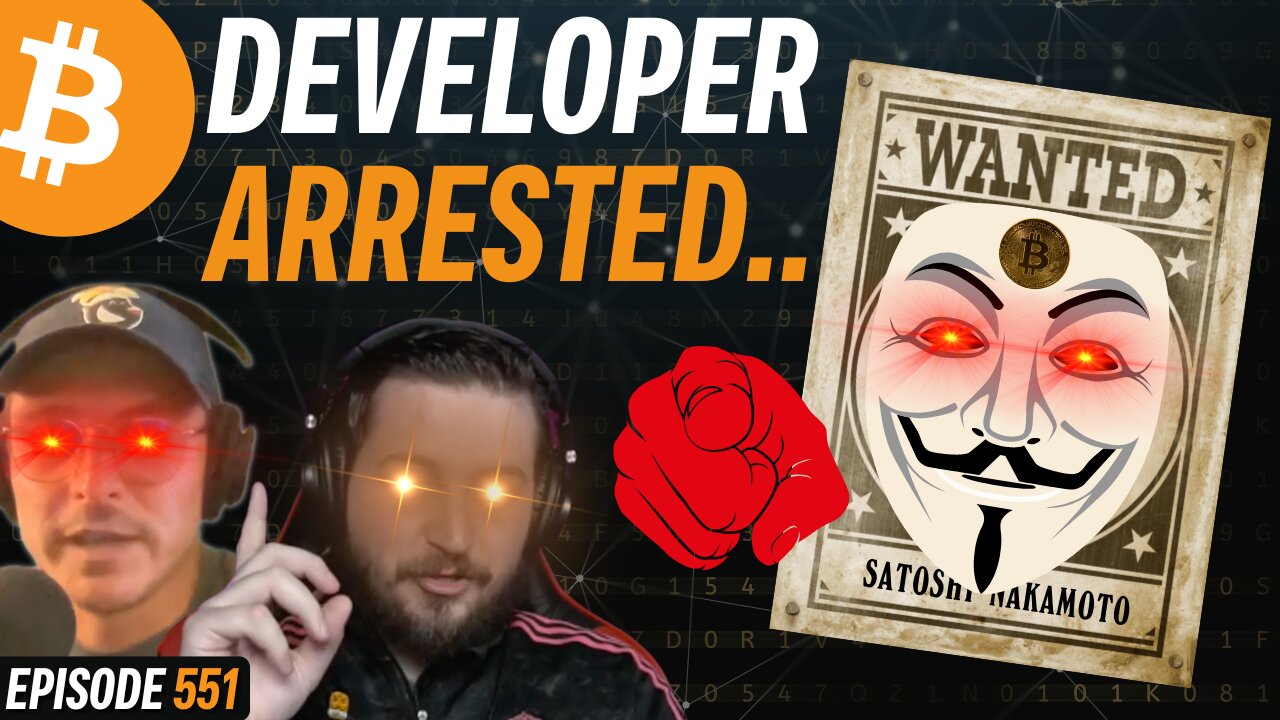 Privacy Developer ARRESTED, Bitcoin Devs Next? | EP 551