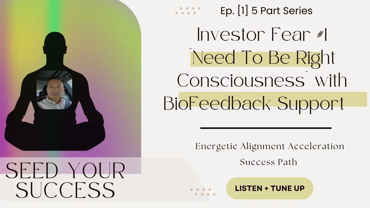 Releasing Investor Fear Ep: #1 "Need To Be Right Consciousness" with BioFeedback Support