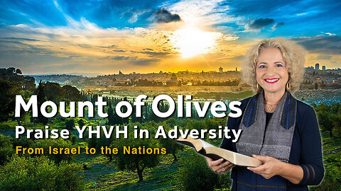 Mount of Olives - Praise YHVH in Adversity | Dr. Dominiquae Bierman