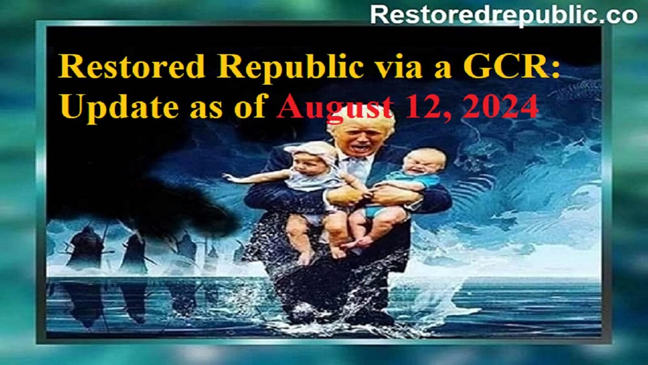 Restored Republic via a GCR Update as of August 12, 2024