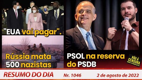 "EUA vai pagar". Ucrânia: 500 nazistas mortos. PSOL reserva do PSDB - Resumo do Dia Nº 1046 - 2/8/22