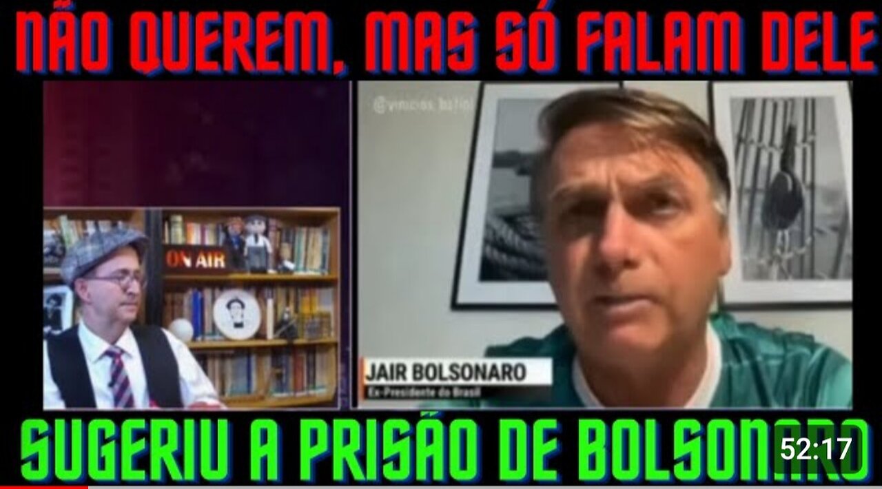 SUGERIU A PRISÃO DE BOLSONARO