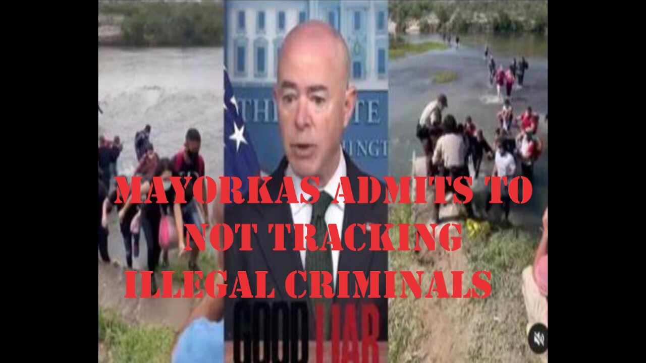 MAYORKAS ADMITS TO NOT TRACKING THE ILLEGAL CRIMINALS THAT HE RELEASED INTO OUR COUNTRY!!